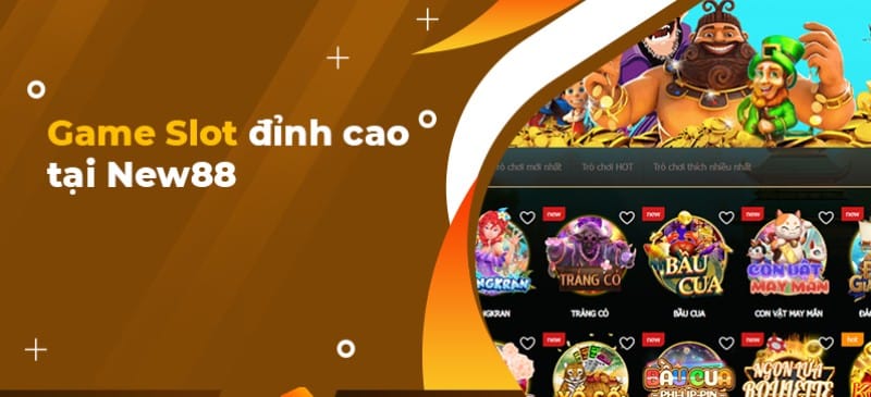 New88 cung cấp Slot game 3D thời thượng và cực kỳ đẳng cấp