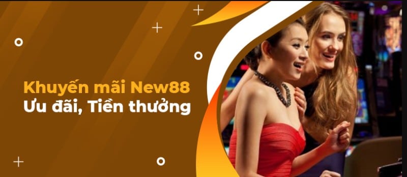 Siêu nhiều chương trình New88 khuyến mãi giúp game thủ đổi đời