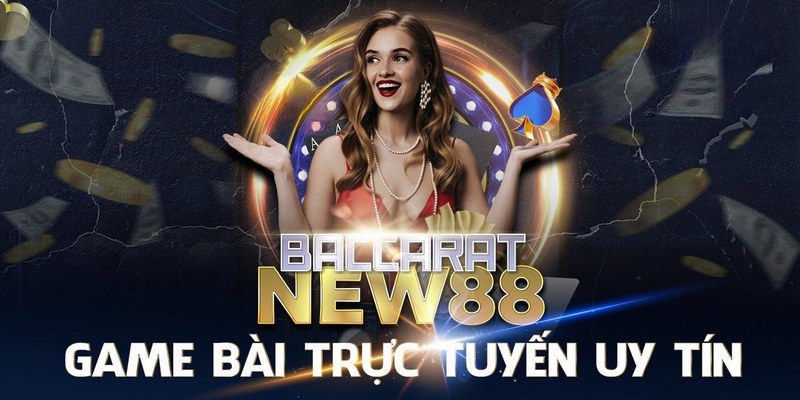 Tại sao nên chọn chơi Baccarat New88?