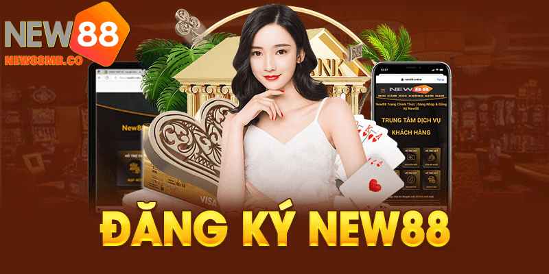 Hướng dẫn đăng ký New88 tham gia cá cược ngay hôm nay.