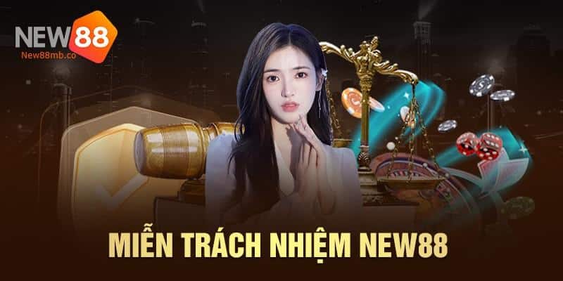 Miễn trừ trách nhiệm New88 đến tất cá thành viên