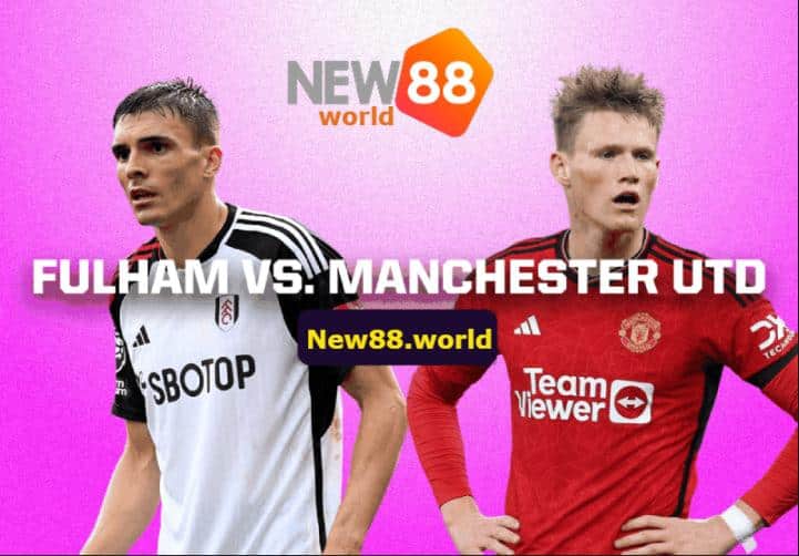 Biết dõ điểm mạnh đểm yếu để Nhận định bóng đá Manchester United vs Fulham