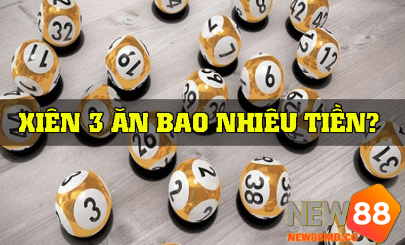 Cơ cấu trả thưởng Xiên 3 ăn bao nhiêu