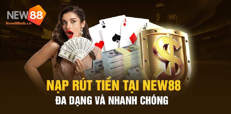 Nạp Tiền Và Rút Tiền Vua Đánh Cá New88