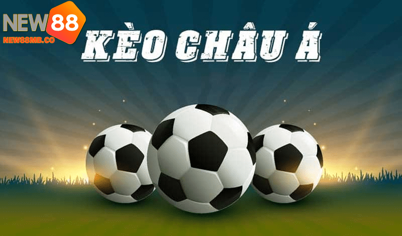 Hướng dẫn đặt cược kèo Châu Á tại New88