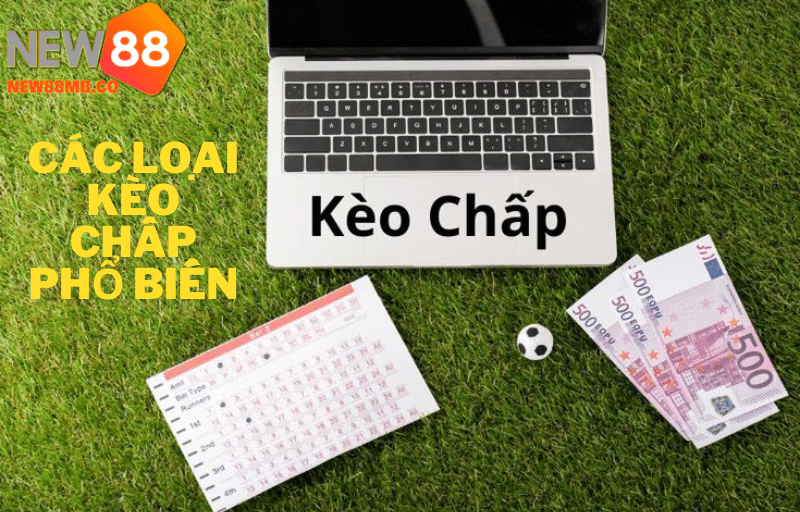 Các loại kèo chấp phổ biến